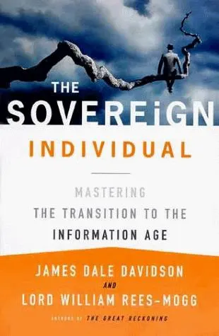 The Sovereign Individual: Mastering the Transition to the Information Age